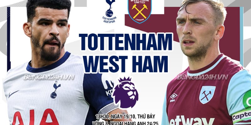 Tư Vấn Trận West Ham United Vs Tottenham Hotspur: Derby Nảy Lửa 3 West Ham United Vs Tottenham Hotspur